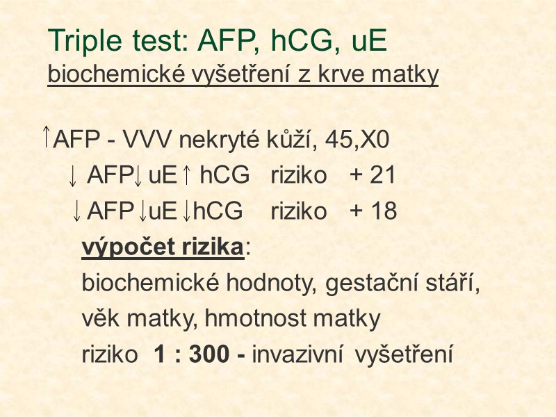 Triple test: AFP, hCG, uE biochemické vyšetření z krve matky  AFP - VVV